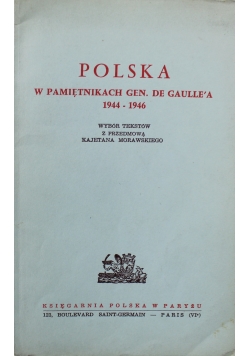 Polska w pamiętnikach Gen De Gaullea 1944 1946 1960 r.