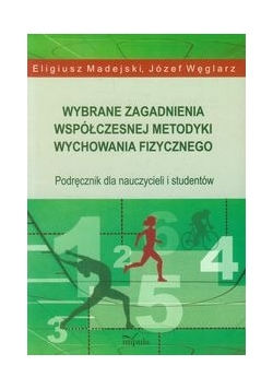 Wybrane zagadnienia współczesnej metodyki wychowania fizycznego