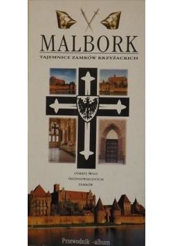 Malbork tajemnice Zamków Krzyżackich
