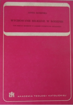 Wychowanie religijne w rodzinie . Typy postaw rodziców w zakresie wychowania religijnego