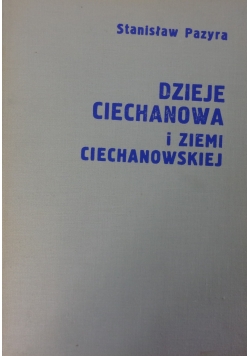 Dzieje Ciechanowa i ziemi ciechanowskiej