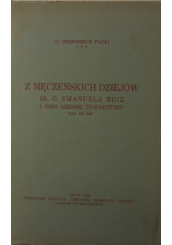 Z męczeńskich dziejów  bł. O Emanuela ruiz i jego siedmiu towarzyszy, 1928 r.