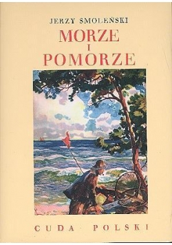 Morze i Pomorze. Cuda Polski - Jerzy Smoleński