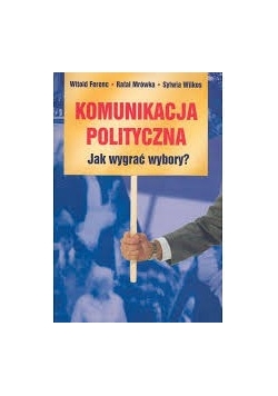 Komunikacja polityczna, jak wygrać wybory?