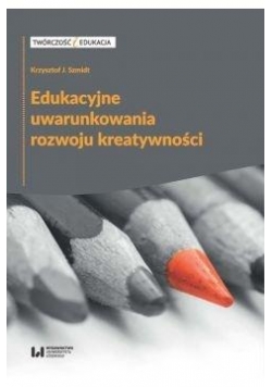 Edukacyjne uwarunkowania rozwoju kreatywności