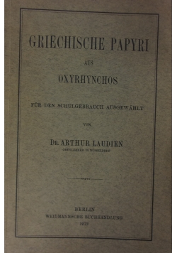 Griechische papyri aus Oxyrhynchos fur den schulgebrauch ausgewahlt , 1912