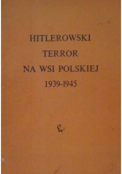 Hitlerowski terror na wsi polskiej 1939-1945