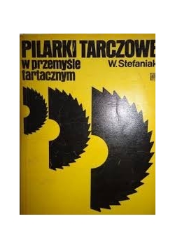 Pilarki tarczowe w przemyśle tartacznym