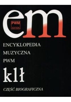 Encyklopedia muzyczna T5 K-Ł. Biograficzna