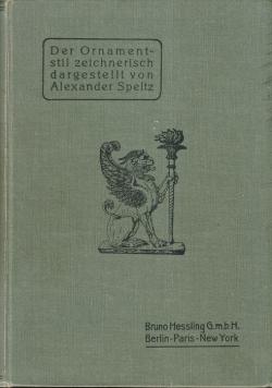 Der Ornamentstil. Zeichnerisch Dargestellt, in Geschichtlicher Reihenfolge Mit Textlichen Erläuterungen Nach Stilen Geordnet. 1900 r.