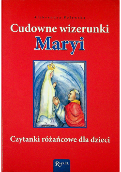 Cudowne wizerunki Maryi Czytanki różańcowe dla dzieci