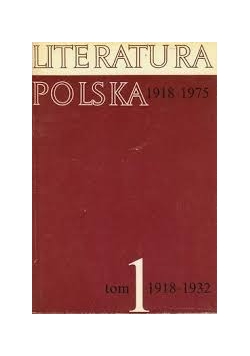 Literatura Polska  1918-1975. Tom 1