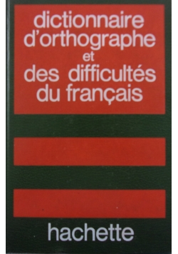Dictionnaire d'orthographe et des difficultes du francais