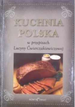 Kuchnia polska w przepisach Lucyny Ćwierczakiewiczowej.