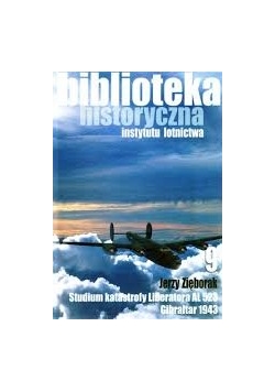 Biblioteka historyczna instytutu lotnictwa 9. Studium katastrofy Liberatora AL523, Gibraltar 1943