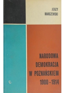 Narodowa Demokracja w Poznańskiem 1900 - 1914
