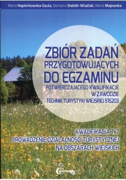 Zbiór zadań przygotowujących do egzaminu potwierdzającego kwalifikacje w zawodzie technik turystyki wiejskiej 515203 Kwalifikacja T.7