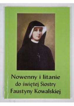 Nowenny i litanie do świętej Siostry Faustyny Kowalskiej