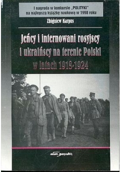 Jeńcy i internowani rosyjscy i ukraińscy na terenie Polski w latach 1918-1924
