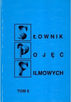 Słownik pojęć filmowych Tom 6