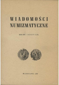 Wiadomości numizmatyczne , Rok XIX - zeszyt 4 (74)