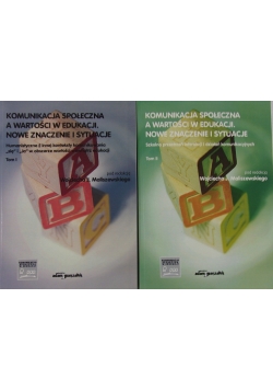 Komunikacja społeczna a wartości w edukacji. Nowe znaczenie i sytuacje, Tom 1-2