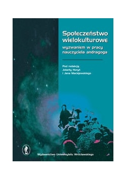 Społeczeństwo wielokulturowe wyzwaniem w pracy nauczyciela andragoga
