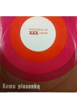 Przeboje XXX- lecia. Komu piosenkę
