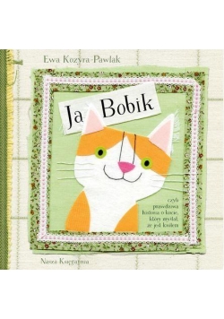 Ja, Bobik, czyli prawdziwa historia o kocie...