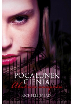 Akademia Wampirów 3. Pocałunek cienia