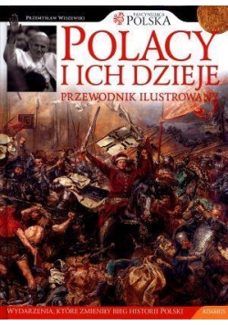 Polacy i ich dzieje. Przewodnik ilustrowany