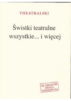 Świstki teatralne wszytkie i więcej  Autograf Theatralskiego