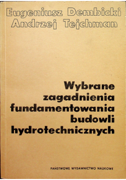 Wybrane zagadnienia fundamentowania budowli hydrotechnicznych
