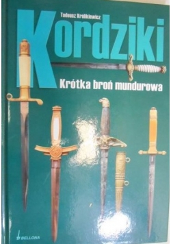 Królikiewicz Tadeusz - Kordziki.Krótka broń mundurowa