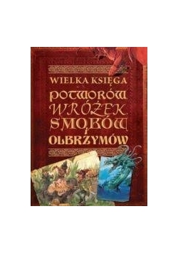 Wielka Księga Potworów,Wróżek,Smoków i Olbrzymów