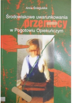 Środowiskowe uwarunkowania przemocy w Pogotowiu Opiekuńczym