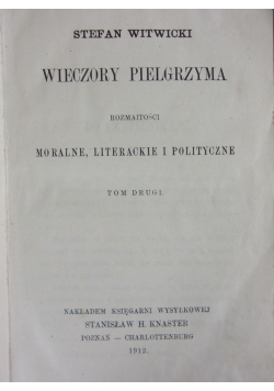 Wieczory pielgrzyma, rozmaitości moralne, literackie i polityczne, tom drugi, 1912 r.