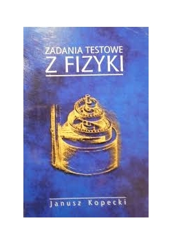 Zadania testowe z fizyki