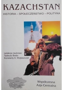 Kazachstan Historia- społeczeństwo- polityka