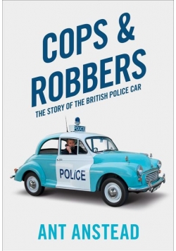 Cops & Robbers. The story of the British police car