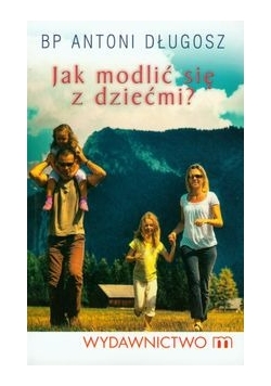 Jak modlić się z dziećmi?