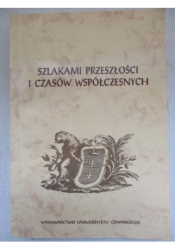 Szlakami przeszłości i czasów współczesnych