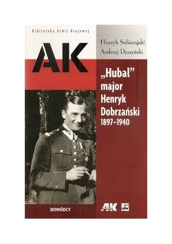 "Hubal" major Henryk Dobrzański 1897-1940