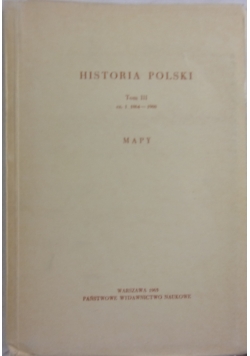 Historia Polski, Tom III, Mapy
