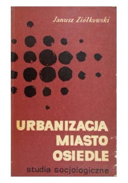 Urbanizacja, miasto, osiedle