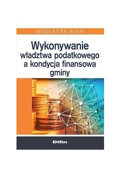 Wykonywanie władztwa podatkowego a kondycja...