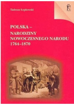 Polska narodziny nowoczesnego narodu 1764-1870