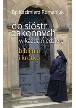 Do sióstr zakonnych w każdą niedzielę. Biblijnie i krótko