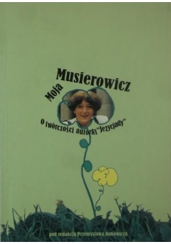 Moja Musierowicz. O twórczości autorki Jeżycjady