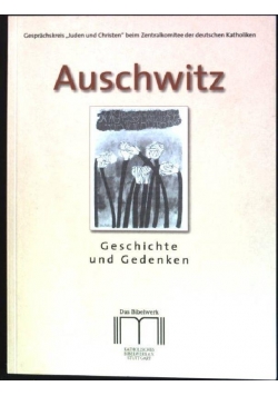 Auschwitz. Geschichte und Gedenken